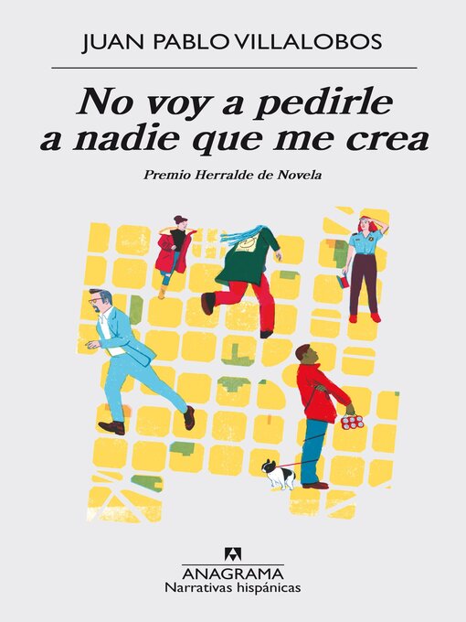 Title details for No voy a pedirle a nadie que me crea by Juan Pablo Villalobos - Available